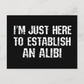 Ich bin nur hier, um ein Alibi aufzubauen Postkarte (Vorderseite)