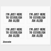 Ich bin nur hier, um ein Alibi aufzubauen Rechteckiger Aufkleber (Blatt)