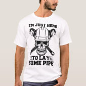 Ich bin nur hier, um ein paar Pipe-Funny-Plumbing T-Shirt (Vorderseite)