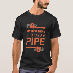 Ich bin nur hier, um ein Rohr zu verlegen - Klempn T-Shirt