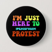 Ich bin nur hier, um friedlich zu protestieren, de button (Vorderseite)