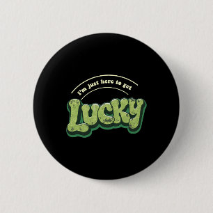 Ich bin nur hier, um Glück zu haben Lustiger St. P Button