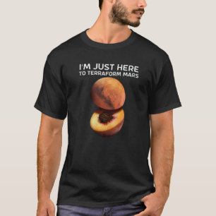 Ich bin nur hier, um Mars für Astronomen zu Terraf T-Shirt