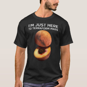 Ich bin nur hier, um Mars für Astronomen zu Terraf T-Shirt