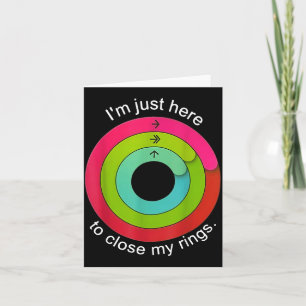 Ich bin nur hier, um meinen Ring zu schließen Karte