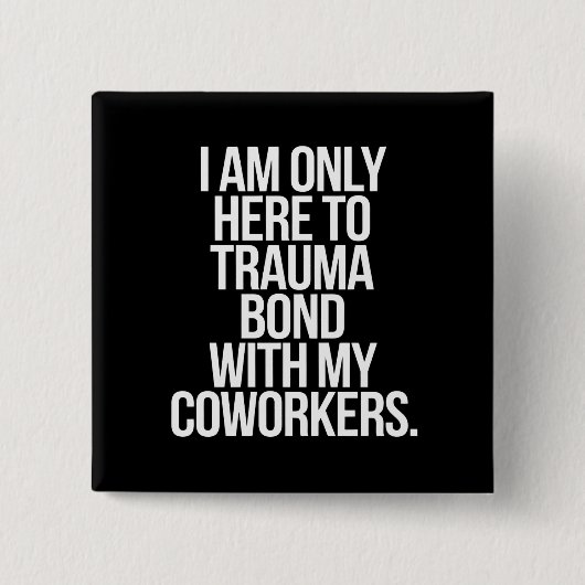 Ich bin nur hier, um mich mit meinen Mitarbeitern  Button (Vorderseite)