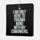 Ich bin nur hier, um mich mit meinen Mitarbeitern  Keramikornament (Links)
