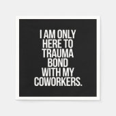 Ich bin nur hier, um mich mit meinen Mitarbeitern Serviette (Vorderseite)