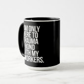 Ich bin nur hier, um mich mit meinen Mitarbeitern Tasse (Vorderseite Links)