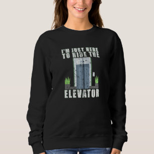 Ich bin nur hier, um mit der Aufzug Mechanic Inspe Sweatshirt