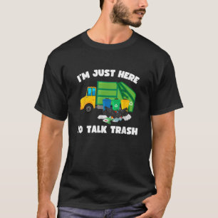 Ich bin nur hier, um Müll zu reden Lustiger Müllwa T-Shirt