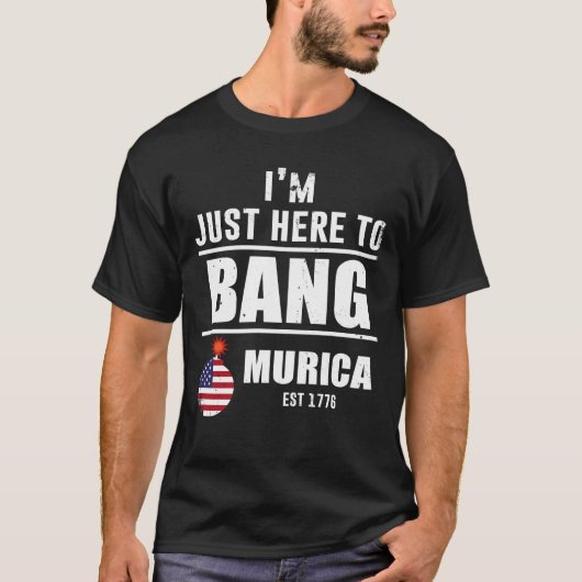 Ich bin nur hier, um Murica zu bang T-Shirt (Vorderseite)