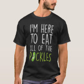 Ich bin nur hier, um Pickles Gurken-Gurken-Mädchen T-Shirt (Vorderseite)