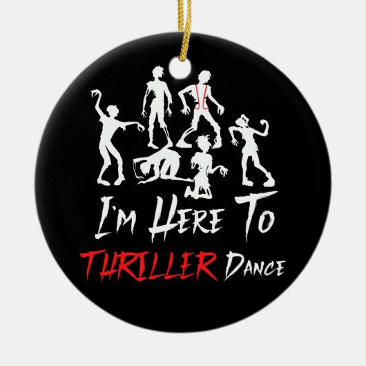 Ich bin nur hier, um Thriller Tanz Halloween Zombi Keramik Ornament (Vorne)