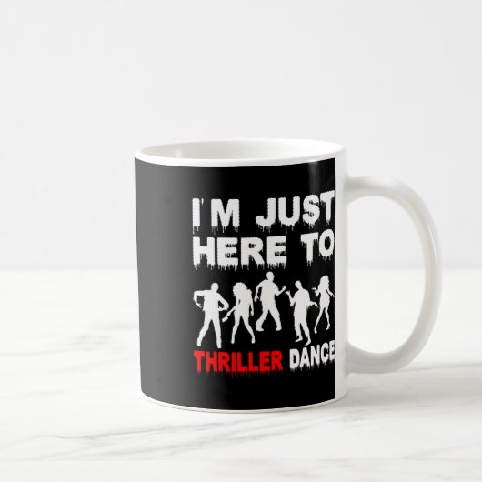 Ich bin nur hier um Thriller Tanz Zombie Funny Hal Kaffeetasse (Rechts)