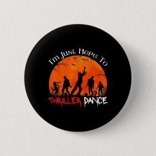 Ich bin nur hier, um Thriller Tanz Zombie Tanzmoo Button
