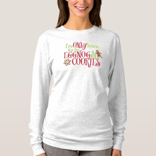 Ich bin nur hier wegen dem Eggnog und den Keksen T-Shirt (Vorderseite)