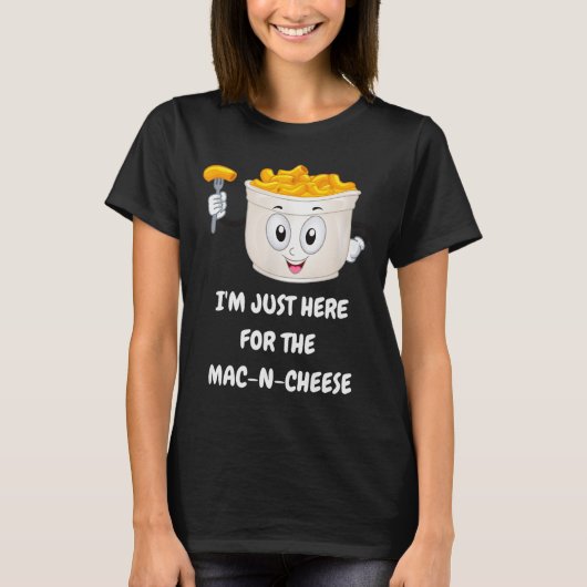 Ich bin nur hier wegen dem Mac-n-cheese Lustiges K T-Shirt (Vorderseite)