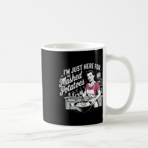 Ich bin nur hier wegen den Kartoffelbrei Frauen Da Kaffeetasse