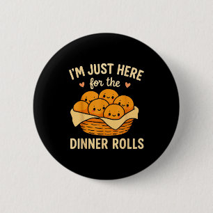 Ich bin nur hier wegen der Dinner Rolls Cute Kawai Button