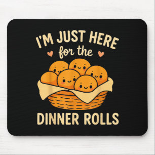 Ich bin nur hier wegen der Dinner Rolls Cute Kawai Mousepad