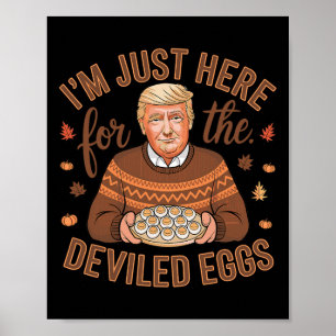 Ich bin nur hier wegen der Eier mit Füllung Lustig Poster