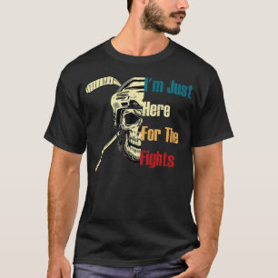ICH BIN NUR HIER WEGEN DER KÄMPFE Lustiger Hockey T-Shirt