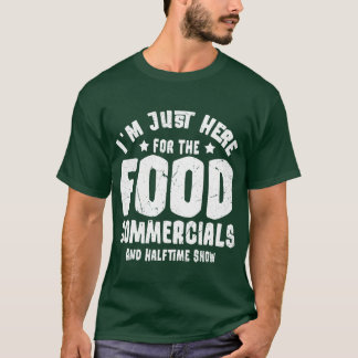 Ich bin nur hier wegen der Lebensmittelwerbung und T-Shirt