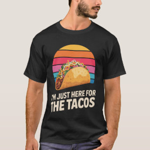 Ich bin nur hier wegen der Tacos Lustiger Taco Fan T-Shirt