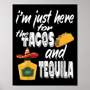 Ich bin nur hier wegen der Tacos und Tequila Lusti Poster