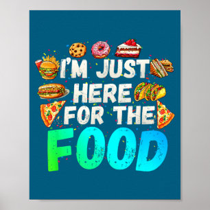 Ich bin nur hier wegen des Essens Lustiger Foodie  Poster