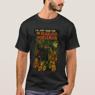 Ich bin nur hier wegen des kopflosen Reiters, nich T-Shirt