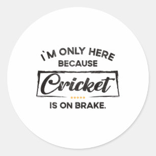 Ich bin nur hier, weil Cricket Runder Aufkleber