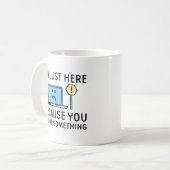 Ich bin nur hier, weil du etwas kaputtgemacht hast kaffeetasse (Vorderseite Links)