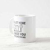 Ich bin nur hier, weil du etwas kaputtgemacht hast kaffeetasse (Vorderseite Links)