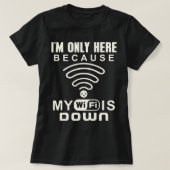 Ich bin nur hier, weil mein WLAN im Internet ist T-Shirt (Design vorne)