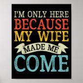 Ich bin nur hier, weil meine Ehefrau mich zum Laun Poster (Vorne)