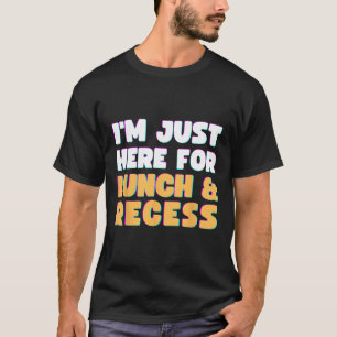 Ich bin nur hier zum Mittagessen und zum ersten Ma T-Shirt
