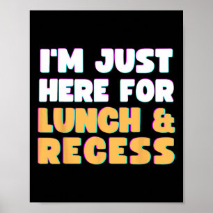 Ich bin nur hier zum Mittagessen und zum Spaß am e Poster