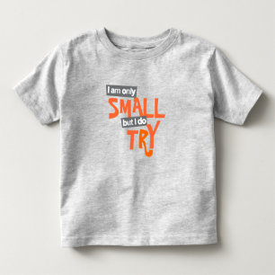 "Ich bin nur klein, aber ich versuche es" orange Kleinkind T-shirt