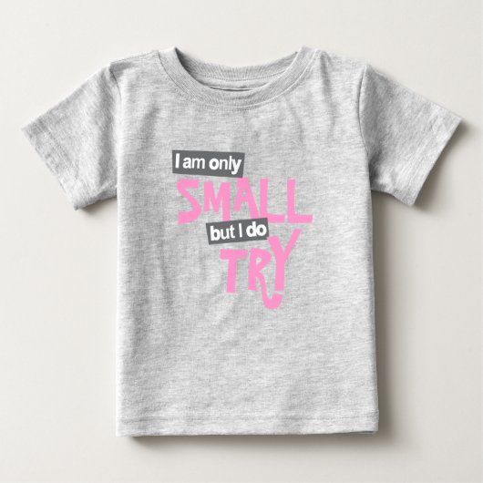 Ich bin nur klein, aber ich versuche, Mädchen pink Baby T-shirt (Vorderseite)