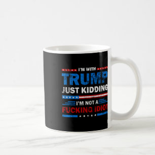 Ich bin nur mit Trump dabei, mich nicht zu einem I Kaffeetasse