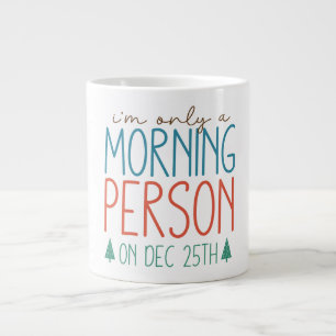 Ich bin nur Morgenmensch am 25. Dezember der Tasse