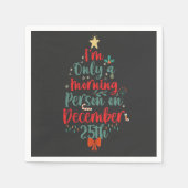 Ich bin nur Morgenmensch am 25. Dezember Weihnacht Serviette (Vorderseite)