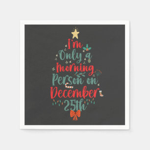 Ich bin nur Morgenmensch am 25. Dezember Weihnacht Serviette
