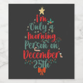 Ich bin nur Morgenmensch am 25. Dezember Weihnacht Weinetikett (Einzelnes Label)