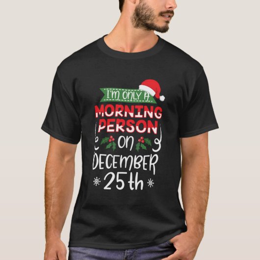 Ich bin nur morgens am 25. Dezember Christus T-Shirt (Vorderseite)
