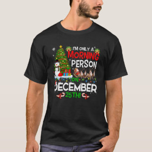 Ich bin nur morgens am 25. Dezember Christus T-Shirt
