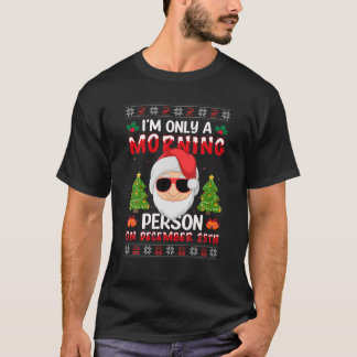 Ich bin nur morgens am 25. Dezember ein Mensch, de T-Shirt