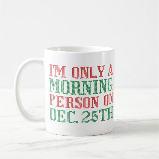 Ich bin nur morgens am 25. Dezember Kaffeetasse (Links)